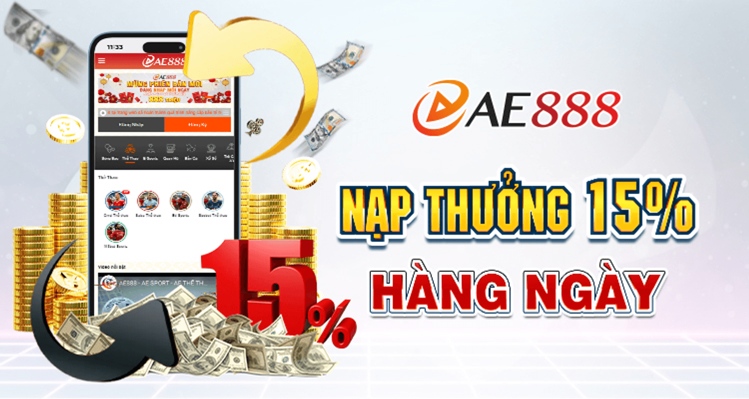 ae888 Nạp tiền mỗi ngày và nhận ngay khuyến mãi 15%.